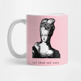 Marie Antoinette Vibes let them eat cake versailles france queen funny Mug